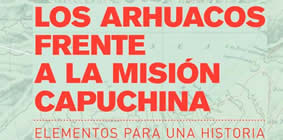 Los arhuacos frente a la misión capuchina, elementos para una historia