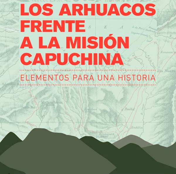 Los arhuacos frente a la misión capuchina, elementos para una historia