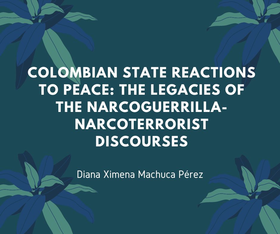 Colombian state reactions to peace: the legacies of the narcoguerrilla-narcoterrorist discourses