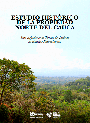  Estudio histórico de la propiedad Norte del Cauca -2021-