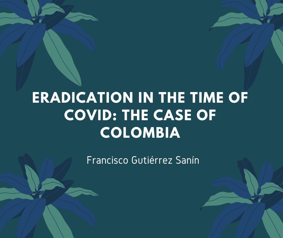 Eradication in the time of Covid: The case of Colombia