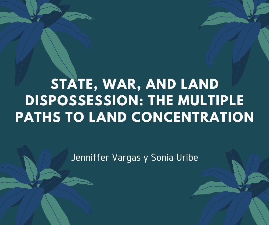 State, war, and land dispossession: The multiple paths to land concentration