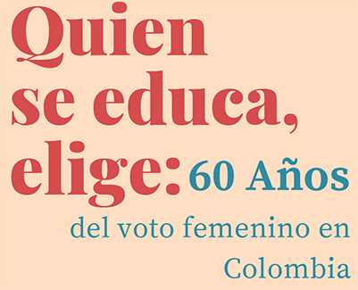 quien se educa elige: 60 años del voto femenino en Colombia