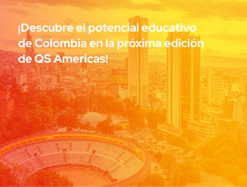 ¡Descubre el potencial educativo de Colombia en la próxima edición de QS Americas! 