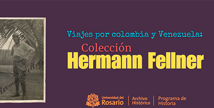 Viajes por Colombia y Venezuela: Colección Hermann Fellener