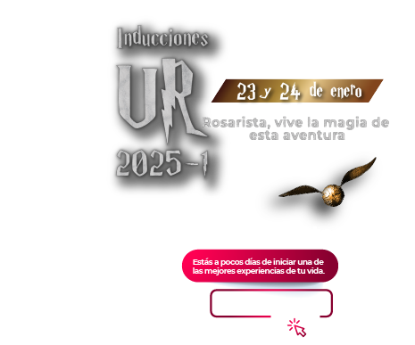 Inducciones UR 2025-1. Fecha: 23 y 24 de enero. Rosarista, vive la magia de esta aventura.  ESTÁS A POCOS DÍAS DE INICIAR UNA DE LAS MEJORES EXPERIENCIA DE TU VIDA.