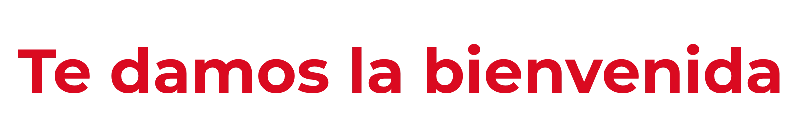 Te damos la bienvenida