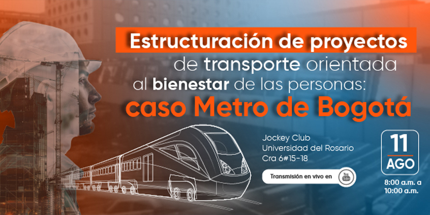 Conversatorio “Estructuración de proyectos de transporte orientada al bienestar de las personas: caso Metro de Bogotá”