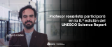 Liderazgo Rosarista en la UNESCO: Profesor Julián D. Cortés participará en la 8.ª edición del UNESCO Science Report