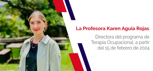 La profesora Karen Aguia Rojas, nueva directora del programa de Terapia Ocupacional de la Escuela de Medicina y Ciencias de la Salud