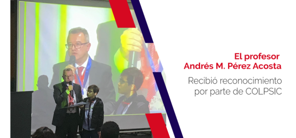 Profesor Rosarista recibe reconocimiento por parte de COLPSIC por su contribución a la psicología en Colombia