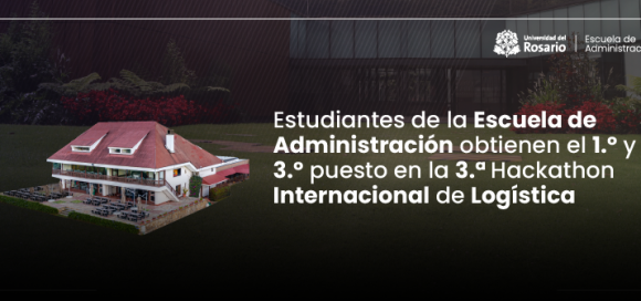 Estudiantes de la Escuela de Administración obtienen el 1.º y 3.º puesto en la 3.ª Hackathon Internacional de Logística 