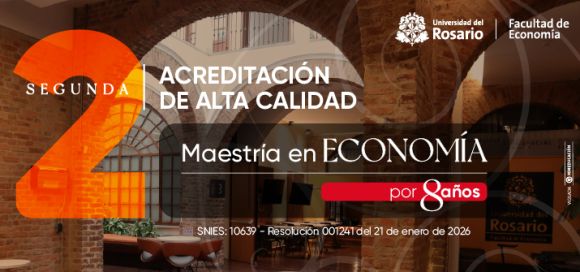 La Maestría en Economía de la Universidad del Rosario renueva su acreditación de alta calidad por ocho años