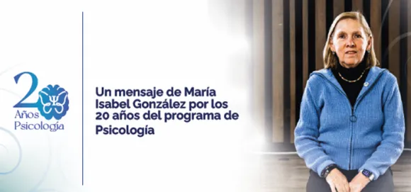 nota-un-mensaje-de-maria-isabel-gonzalez-en-los-veinte-anos-del-programa-de-psicologia