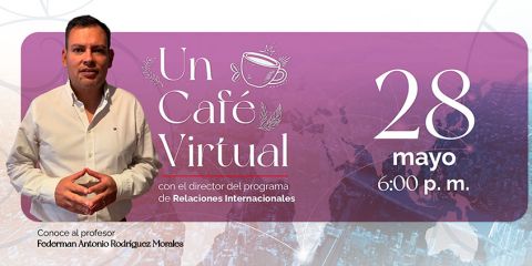 Un Café Virtual con el Director del Programa de Relaciones Internacionales