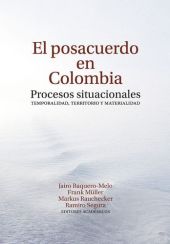 El posacuerdo en Colombia: Procesos situacionales. Temporalidad, territorio y materialidad