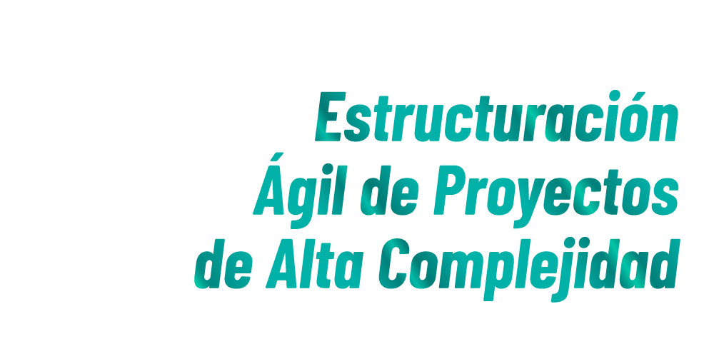 Maestría en Estructuración Ágil de Proyectos de Alta Complejidad