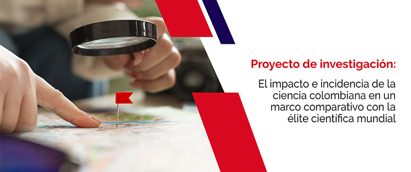 Proyecto de investigación: El impacto e incidencia de la ciencia colombiana en un marco comparativo con la élite científica mundial